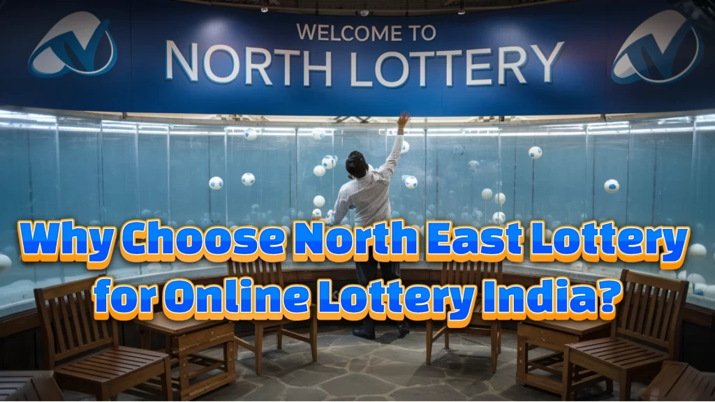 Why Choose North East Lottery for Online Lottery India